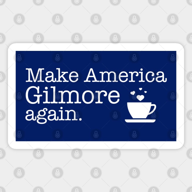 Make America Gilmore Again Magnet by Stars Hollow Mercantile